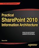 Practical SharePoint 2010 Information Architecture (Expert's Voice in Sharepoint)