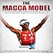 The Macca Model: How Triathlon's Best, Chris McCormack, and Team MaccaX Succeed Inside and Outside T by 