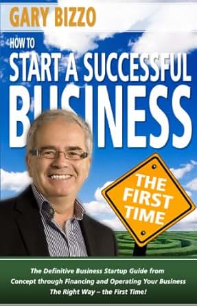 Amazon Com How To Start A Successful Business The First