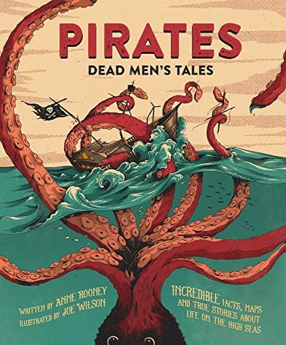 Anne RooneyPirates: Dead Men's Tales: Incredible Facts, Maps and True Stories about Life on the High Seas