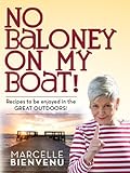 No Baloney On My Boat! : Recipes to be Enjoyed in the Great Outdoors by