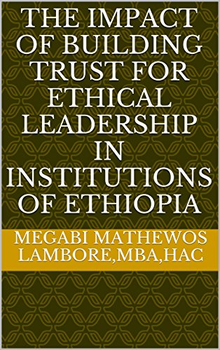 The Impact of  Building Trust for Ethical Leadership in Institutions of Ethiopia