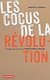 Les cocus de la révolution: Voyage au cœur du printemps arabe (Haut et fort) (French Edition) by 