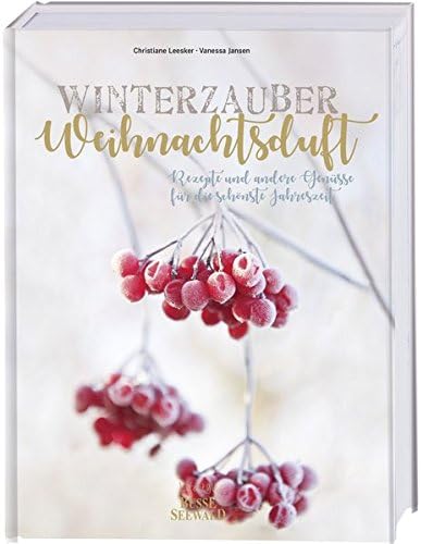 Winterzauber & Weihnachtsduft: Rezepte und andere Genüsse für die schönste Jahreszeit (German) Hardcover – August 9, 2017