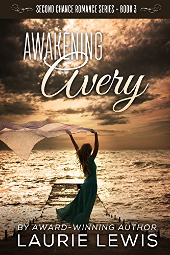 Awakening Avery (A Second Chance Romance Book 3) by [Lewis, Laurie]
