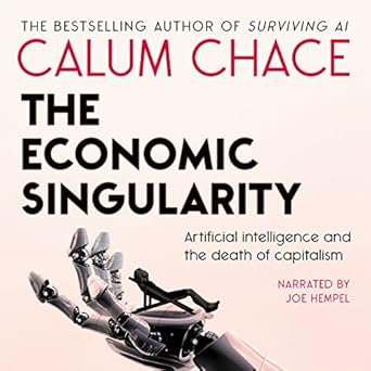 The Economic Singularity: Artificial Intelligence and the Death of Capitalism