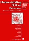 Understanding Difficult Behaviors:Some practical suggestions for coping with Alzheimer's disease and by 