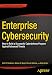 Enterprise Cybersecurity: How to Build a Successful Cyberdefense Program Against Advanced Threats