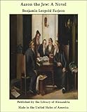Aaron the Jew: A Novel by Benjamin Leopold Farjeon