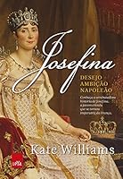 Josefina: desejo, ambi&ccedil;&atilde;o, Napole&atilde;o