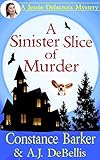 A Sinister Slice of Murder: A Jessie Delacroix Murder Mystery (Whispering Pines Mystery Series Book 1)