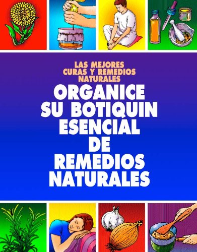 ORGANICE SU BOTIQUIN ESENCIAL DE REMEDIOS NATURALES: TENER EN SU HOGAR