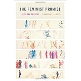 The Feminist Promise: 1792 to the Present (Modern Library Chronicles)