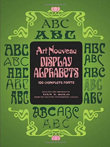 Art Nouveau Display Alphabets: 100 Complete Fonts (Dover Pictorial Archives) (Best Art Nouveau Fonts)