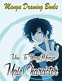 Manga Drawing Books: How to Draw Manga Male Characters: Learn Japanese Manga Eyes And Pretty Manga Face (Drawing Manga Books : Pencil Drawings for Beginners Book 5)