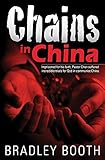 Chains in China: Imprisoned for His Faith, Pastor Chen Suffered Incredible Trials for God in Communi by 