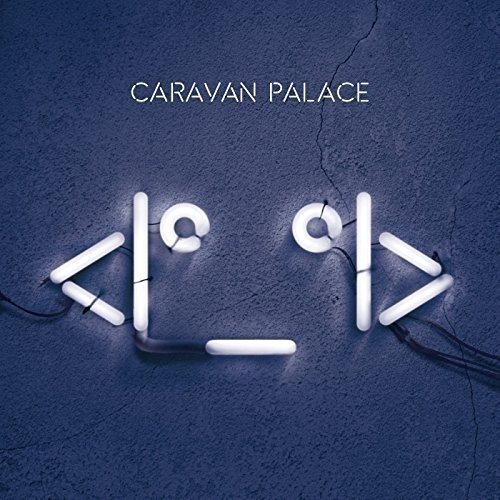 Caravan Palace - Robot Face - Zortam Music