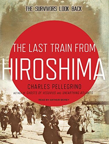 The Last Train from Hiroshima: The Survivors Look Back Audio CD – Audiobook, CD, Unabridged