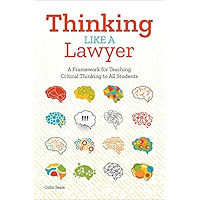 Thinking Like a Lawyer: A Framework for Teaching Critical Thinking to All Students book cover Thinking Like a Lawyer: A Framework for Teaching Critical Thinking to All Students book cover