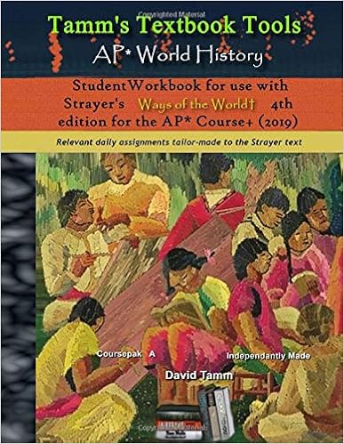 Ap World History Student Workbook For Use With Strayer S Ways Of The World 4th Edition For The Ap Course 2019 Relevant Daily Assignments Tailor Made To The Strayer Text Tamm S Textbook Tools Tamm