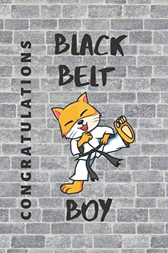 Congratulations Black Belt Boy: by Blackbelt Notebook, 100 Lined Pages 6x9, Writing Journal . Suitable For All Martial Arts Including Karate, Taekwondo, Kung Fu, Judo, Ju Jitsu...