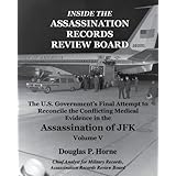 Inside the Assassination Records Review Board: The U.S. Government's Final Attempt to Reconcile the Conflicting Medical Evide