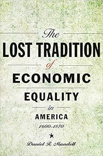 The Lost Tradition of Economic Equality in America, 1600–1870: Mandell,  Daniel R.: 9781421437118: Amazon.com: Books