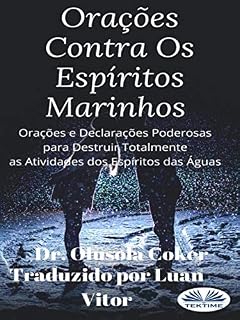 Livro Orações Contra Os Espíritos Marinhos: Orações E Declarações Poderosas Para Destruir Totalmente As Atividades Dos Espíritos Das Águas