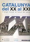 Catalunya del XX al XXI : Viatge visual al futur del país.