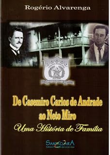 Livro DE CASEMIRO CARLOS DE ANDRADE AO NETO MIRO: Uma história de família