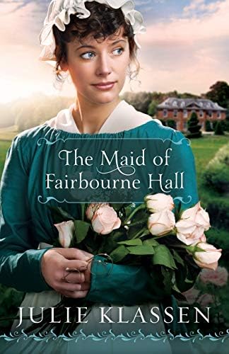 The Maid of Fairbourne Hall: (A Forced Proximity Historical Regency Romance Novel)