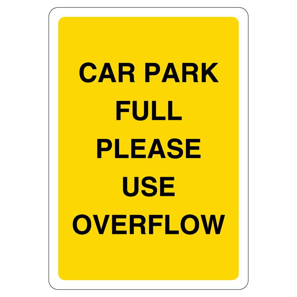 V Safety Car Park Full Please Use Overflow 210 x 297 mm (A4) - 3mm Aluminium Composite Safety Sign
