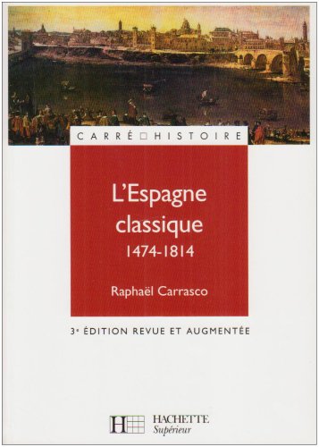 L'Espagne classique 1474-1814 by Raphaël Carrasco
