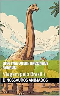 Livro Livro para Colorir Dinossauros Animados : Viagem pelo Brasil 1 (Livro para colorir Dinossauros Animados: Viagem pelo Brasil)