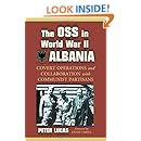 The OSS in World War II Albania: Covert Operations and Collaboration with Communist Partisans