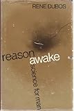 Reason Awake : Science for Man, Dubos, Rene Jules, 0231031815