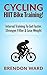 Cycling: HIIT Bike Training! Interval Training To Get Faster, Stronger, Fitter & Lose Weight (Cycling, Cycling Books, Running, Fitness, Bodybuilding, Weight ... HIIT, HIIT Training, Interval Training)