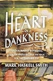 Heart of Dankness: Underground Botanists, Outlaw Farmers, and the Race for the Cannabis Cup by Mark Haskell Smith