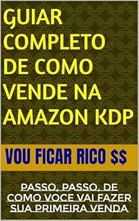 Livro GUIAR COMPLETO DE COMO VENDE NA AMAZON KDP : PASSO, PASSO, DE COMO VOCE VAI FAZER SUA PRIMEIRA VENDA