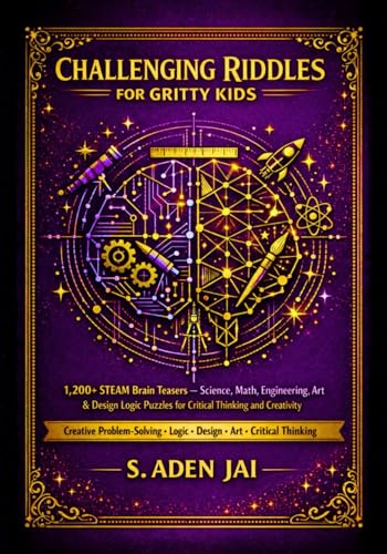 Challenging Riddles for Gritty Kids: 1,200+ STEAM Brain Teasers — Science, Math…