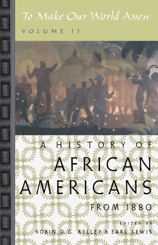 To Make Our World Anew. Volume II, A History of African Americans Since 1880