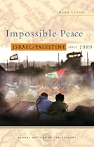 Impossible Peace: Israel/Palestine since 1989 (Global History of the Present)