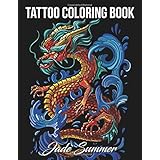 Tattoo Coloring Book: An Adult Coloring Book with Awesome, Sexy, and Relaxing Tattoo Designs for Men and Women