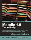 Moodle 1.9 Theme Design: Beginner's Guide by Paul James Gadsdon
