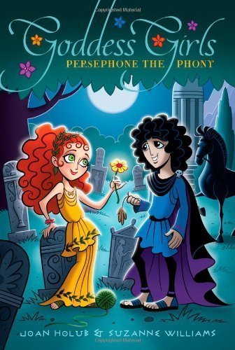 Persephone the Phony by Joan Holub (April 6 2010)