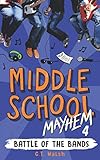 Battle of the Bands (Middle School Mayhem) by C.T. Walsh