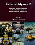 Oceans Odyssey 2: Underwater Heritage Management & Deep-Sea Shipwrecks in the English Channel & Atla by Greg Stemm, Sean A. Kingsley