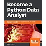 Become a Python Data Analyst: Perform exploratory data analysis and gain insight into scientific computing using Python
