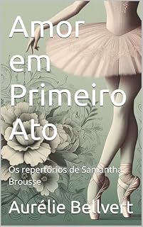 Livro Amor em Primeiro Ato: Os repertórios de Samantha Brousse