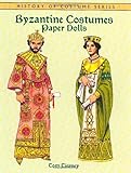Byzantine Costumes Paper Dolls (Dover Paper Dolls) by Tom Tierney, Paper Dolls